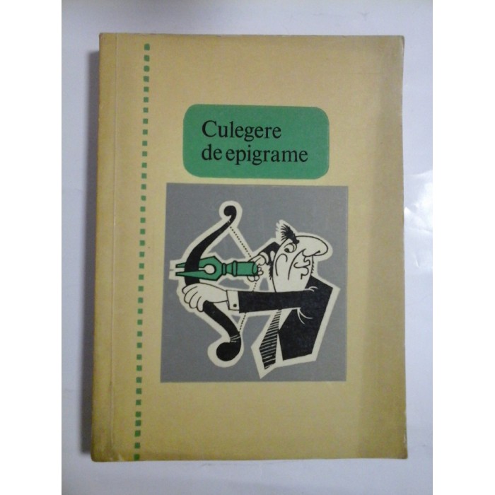 CULEGERE DE EPIGRAME (apartinind epigramistilor clubului Cincinat Pavelescu) CULEGERE DE EPIGRAME (apartinind epigramistilor clubului Cincinat Pavelescu)